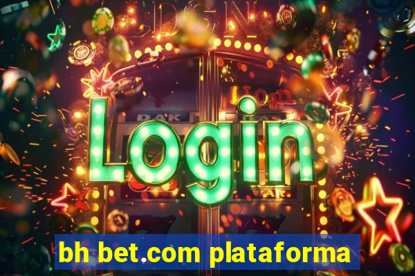 bh bet.com plataforma